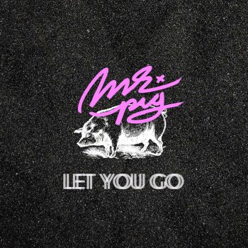 Mr. Pig Let You Go