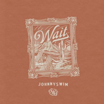 JOHNNYSWIM Wait