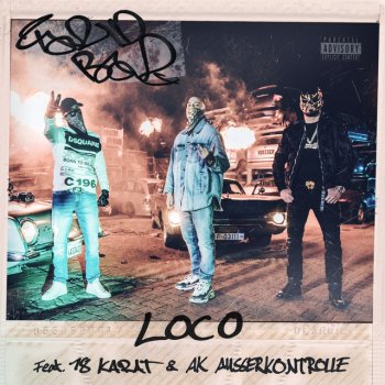 Farid Bang feat. 18 Karat & AK Ausserkontrolle LOCO (feat. 18 Karat & AK Ausserkontrolle)