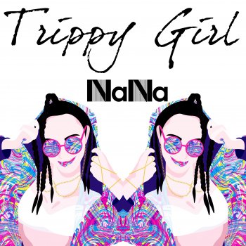 NaNa Trippy Girl