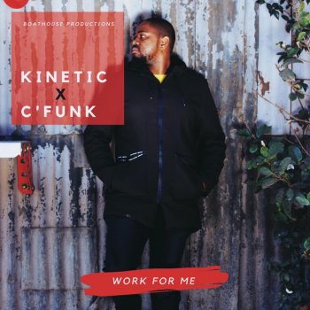 Kinetic Work For me (feat. C'funk)