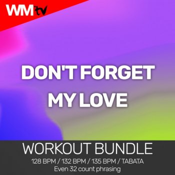 Workout Music TV Don't Forget My Love - Workout Remix 132 Bpm