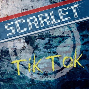 Scarlet Tik Tok - Radio Edit