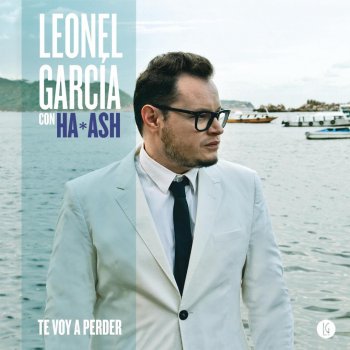 Leonel García feat. Ha-Ash Te Voy a Perder