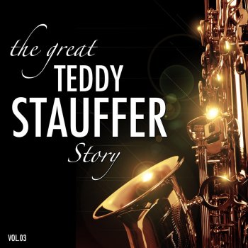 Исполнитель Teddy Stauffer, альбом The Great Teddy Stauffer Story, Vol. 3