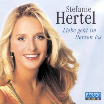 Stefanie Hertel Liebe geht im Herzen los