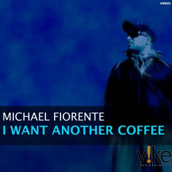 Исполнитель Michael Fiorente, альбом I Want Another Coffee