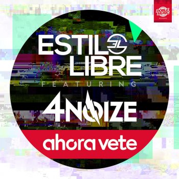 Estilo Libre feat. 4Noize Ahora vete (Radio Edit)