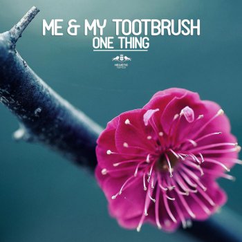 Me & My Toothbrush Don't You - Original Mix