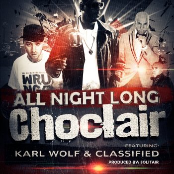 Choclair feat. Classified & Karl Wolf All Night Long (feat. Classified & Karl Wolf)