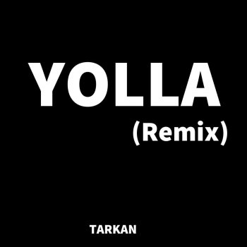 Tarkan Yolla (Remix)