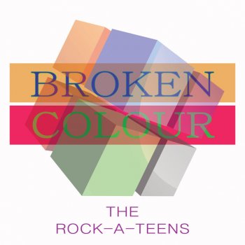Исполнитель The Rock-A-Teens, альбом Broken Colour