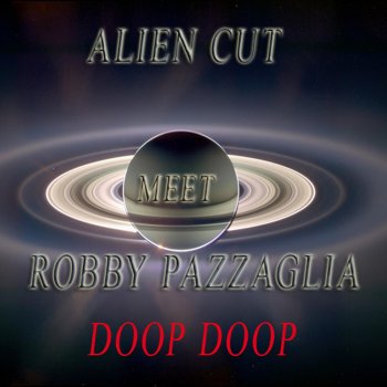 Исполнитель Alien Cut, альбом Doop Doop (Alien Cut Meets Robby Pazzaglia)