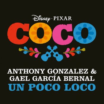 Anthony Gonzalez feat. Gael Garcia Bernal Un Poco Loco - From "Coco"