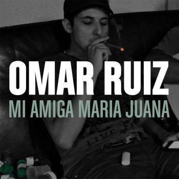 Omar Ruiz Mi Amiga Maria Juana