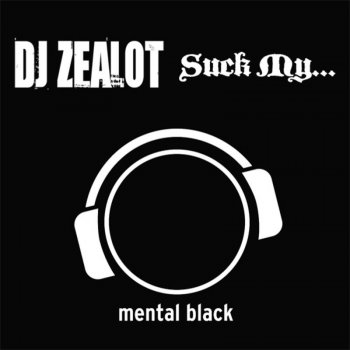 DJ Zealot Suck My... (Sir Henry Remix) - Sir Henry Remix