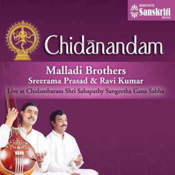 Исполнитель Malladi Brothers, альбом Chidanandam (Live at Chidambaram Shri Sabapathy Sangeetha Gana Sabha)