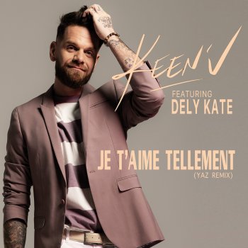 Keen' V feat. Dely Kate & Yaz Je t'aime tellement (feat. Dely Kate) - Yaz Remix