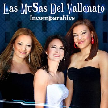 Las Musas Del Vallenato Eres Pasado