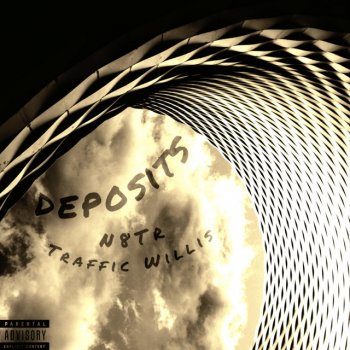 Traffic Willis DEPOSITS (feat. N8TR)