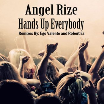 Angel Rize Hands up Everybody - Original Mix