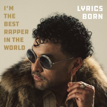 Исполнитель Lyrics Born, альбом I'm the Best Rapper in the World