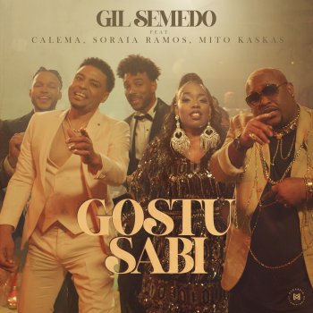 Исполнитель Gil Semedo, альбом Gostu sabi (feat. Calema, Soraia Ramos & Mito Kaskas) - Single