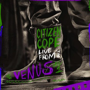 Исполнитель Citizen Cope, альбом Live from Venus, Vol. 1