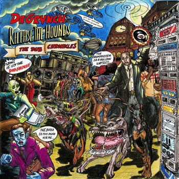 Исполнитель Da Grynch, альбом Release the Hounds: The Dub Chronicles (Deluxe Edition)