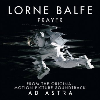 Lorne Balfe Prayer - From "Ad Astra" Soundtrack