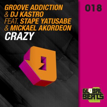 Groove Addiction & Dj Kastro feat. Stape Yatusabe & Mickael Akordeon Crazy (Radio Edit)