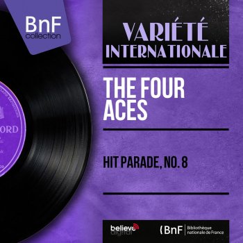 Исполнитель The Four Aces, альбом Hit Parade, No. 8 (feat. Jack Pleis and His Orchestra) [Mono Version]