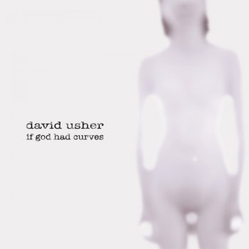 David Usher Everything Is All Right by Me Now