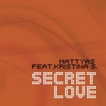 Mattyas feat. Kristina S. Secret Love - Extended