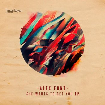 Исполнитель Alex Font, альбом She Wants To Get You