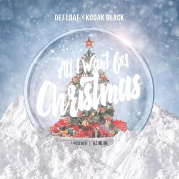 DeJ Loaf feat. Kodak Black All I Want for Christmas (feat. Kodak Black)