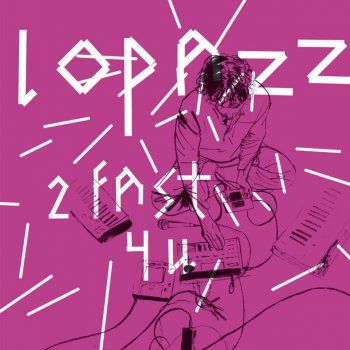 Lopazz 2 Fast 4 U (G & the CDs Remix)