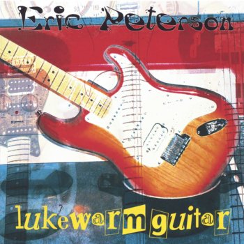 Исполнитель Eric Peterson, альбом Lukewarm Guitar