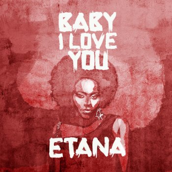 Etana Baby I Love You