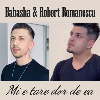 Babasha feat. Robert Romanescu Mi-e tare dor de ea