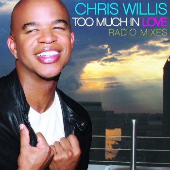 Chris Willis Too Much In Love (Christos Radio Edit)