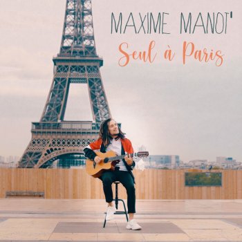 Maxime Manot' Seul à Paris