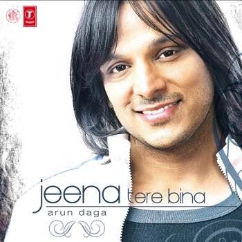 Arun Daga Jeena Tere Bina - Remix