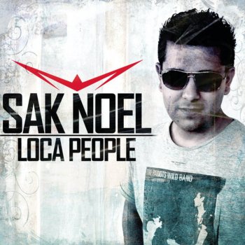 Sak Noel Loca People (What the F**k!)