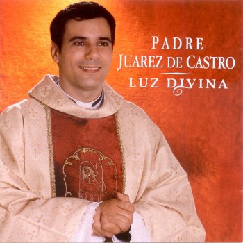 Padre Juarez de Castro Deus de Promessas