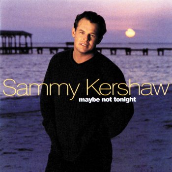 Sammy Kershaw When You Love Someone