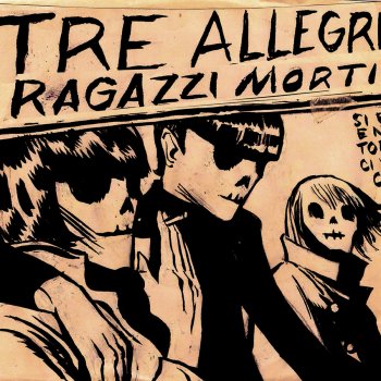 Tre Allegri Ragazzi Morti Vivere fuggendo