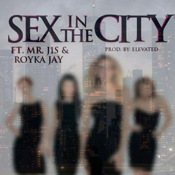 Joey Alves Sex in the City (feat. Mr. J1S & Royka Jay) [Single Version]