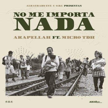 Akapellah feat. Micro TDH No Me Importa Nada