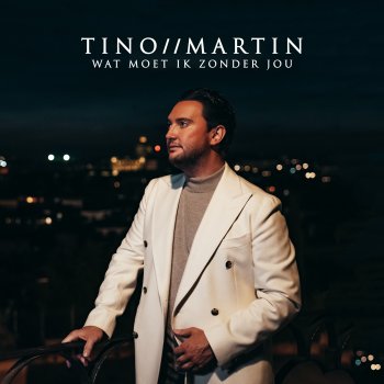 Исполнитель Tino Martin, альбом Wat Moet Ik Zonder Jou - Single
